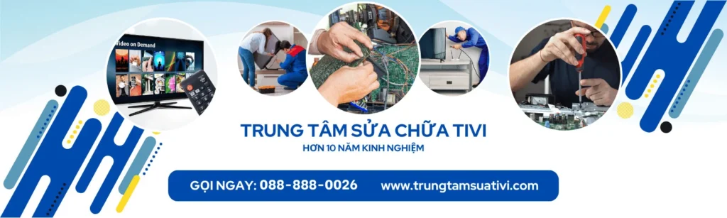 Trung Tâm Sửa Chữa Tivi - gọi ngay 088-888-0026